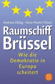 Raumschiff Brüssel. Wie die Demokratie in Europa scheitert