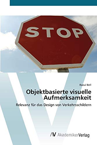 Objektbasierte visuelle Aufmerksamkeit: Relevanz für das Design von Verkehrsschildern