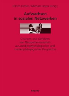 Aufwachsen in sozialen Netzwerken: Chancen und Gefahren von Netzgemeinschaften aus medienpsychologischer und medienpädagogischer Perspektive | Buch | Zustand gut