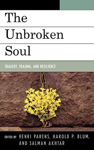 The Unbroken Soul: Tragedy, Trauma, and Human Resilience (Margaret S. Mahler)