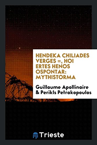 Hendeka Chiliades Verges =, Hoi Ertes Henos Ospontar: Mythistorma