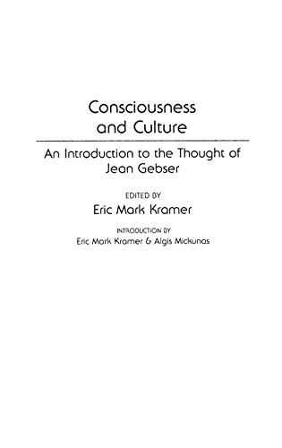 Consciousness and Culture: An Introduction to the Thought of Jean Gebser (Contributions in Sociology)