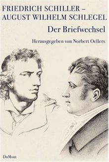 Friedrich Schiller - August Wilhelm Schlegel / Der Briefwechsel 1795 - 1801