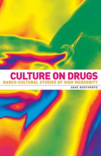 Culture on Drugs: Narco-Cultural Studies of High Modernity