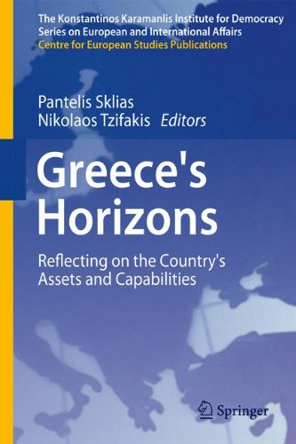 Greece's Horizons: Reflecting on the Country's Assets and Capabilities (The Konstantinos Karamanlis Institute for Democracy Series on European and International Affairs)