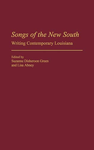 Songs of the New South: Writing Contemporary Louisiana (Contributions to the Study of American Literature, Band 8)