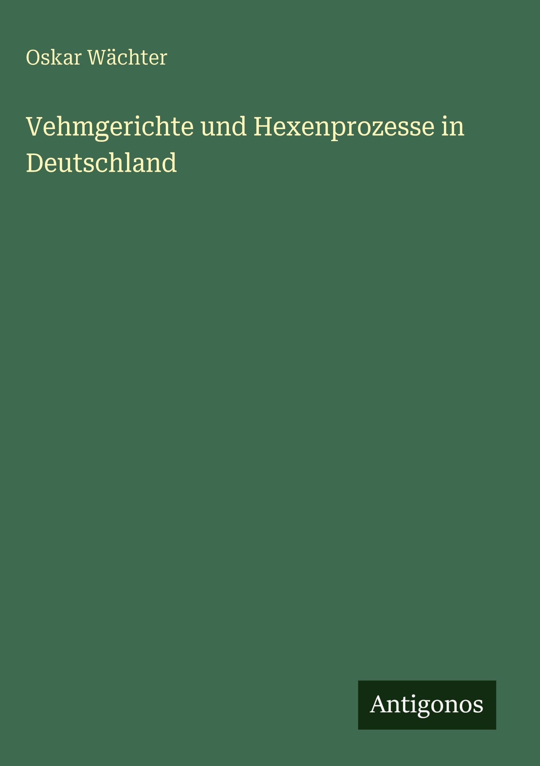 Vehmgerichte und Hexenprozesse in Deutschland