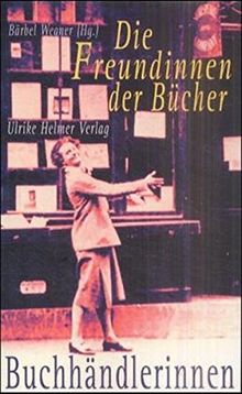 Die Freundinnen der Bücher: Das Buchhändlerinnen-Buch