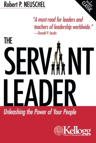 The Servant Leader: Unleashing The Power Of Your People