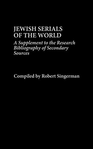 Jewish Serials of the World: A Supplement to the Research Bibliography of Secondary Sources