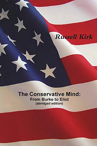 Russell Kirk The Conservative Mind, From Burke To Eliot (abridged Edition)