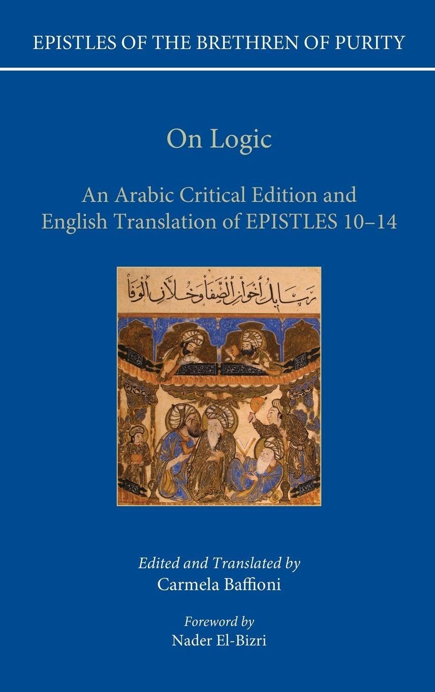 ON LOGIC EPIST 10-14 EPBP C: An Arabic Critical Edition and English Translation of Epistles 10-14 (Epistles of the Brethren of Purity, Band 2)