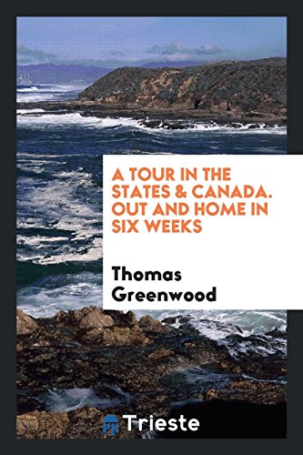 A tour in the states & Canada. Out and home in six weeks