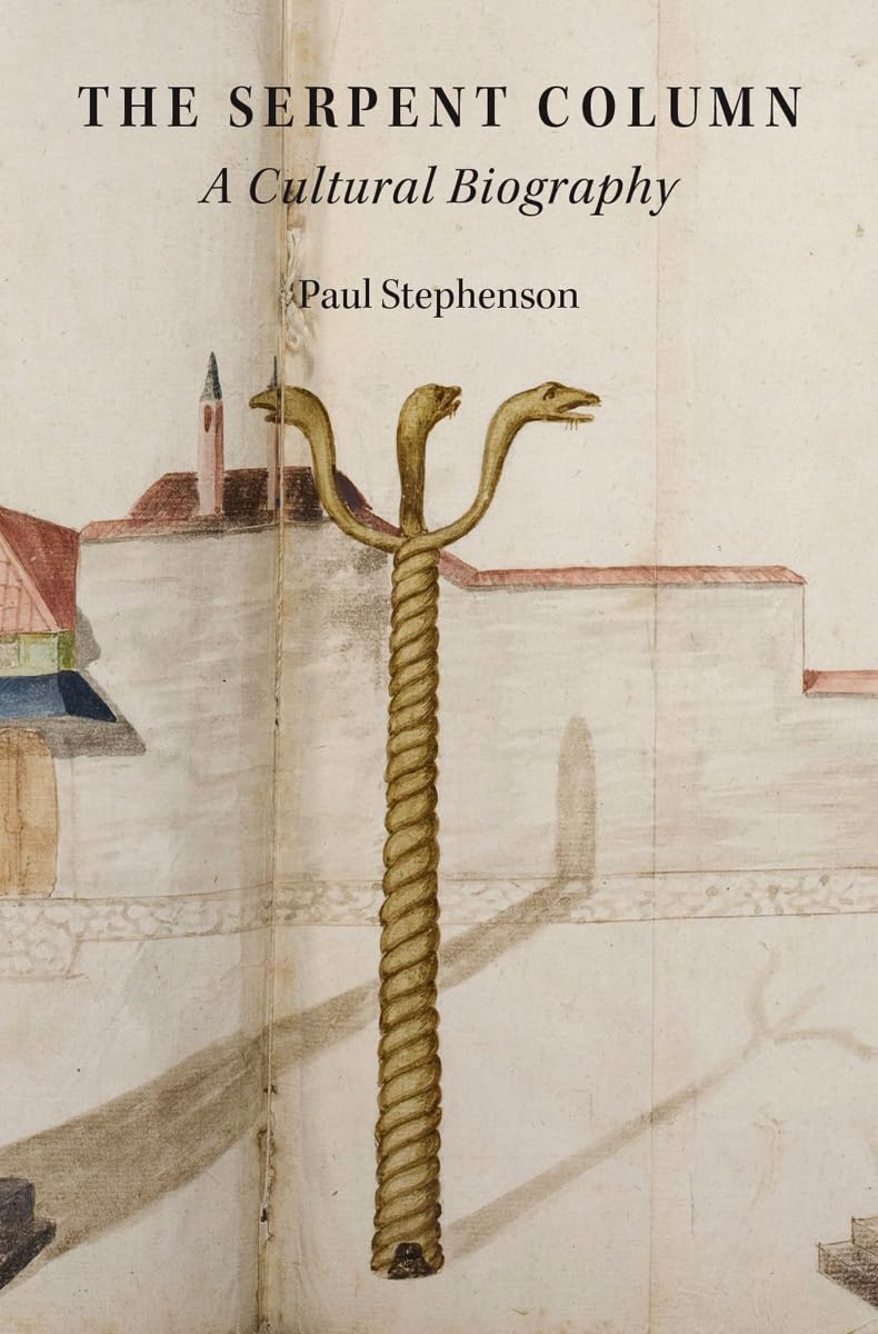 Serpent Column: A Cultural Biography (Onassis Series in Hellenic Culture)