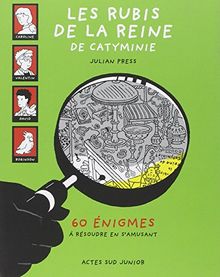 Les rubis de la reine de Catyminie : 60 énigmes à résoudre en s'amusant