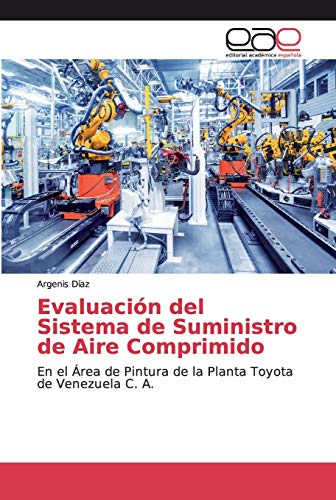 Evaluación del Sistema de Suministro de Aire Comprimido: En el Área de Pintura de la Planta Toyota de Venezuela C. A.