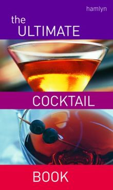 Ultimate Cocktail Book: Over 200 Delicious Recipes (Cocktails)