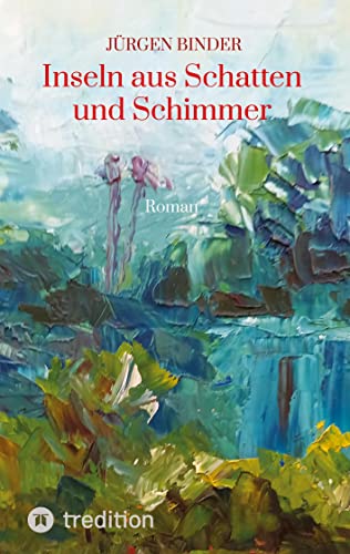 Inseln aus Schatten und Schimmer: Roman