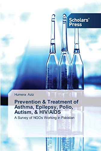 Prevention & Treatment of Asthma, Epilepsy, Polio, Autism, & HIV/AIDS: A Survey of NGOs Working in Pakistan