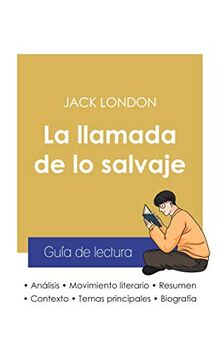 Guía de lectura La llamada de lo salvaje de Jack London (análisis literario de referencia y resumen completo)