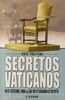 Secretos vaticanos: En el vaticano, todo lo que no es sagrado es secreto (Cronicas Historia / Clio)