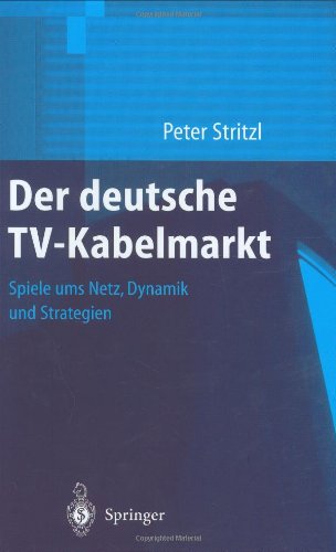 Der deutsche TV-Kabelmarkt: Spiele ums Netz Dynamik und Strategien