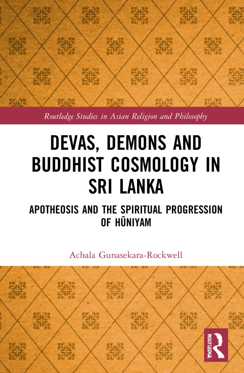 Devas, Demons and Buddhist Cosmology in Sri Lanka: Apotheosis and the Spiritual Progression of H¿niyam (Routledge South Asian Religion)