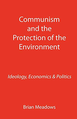 Communism and the Protection of the Environment: Ideology, Economics & Politics