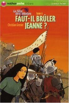 La fille des étoiles. Vol. 6. Faut-il bruler Jeanne ?