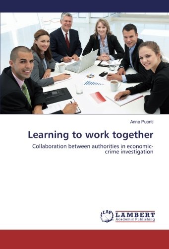Learning to work together: Collaboration between authorities in economic-crime investigation