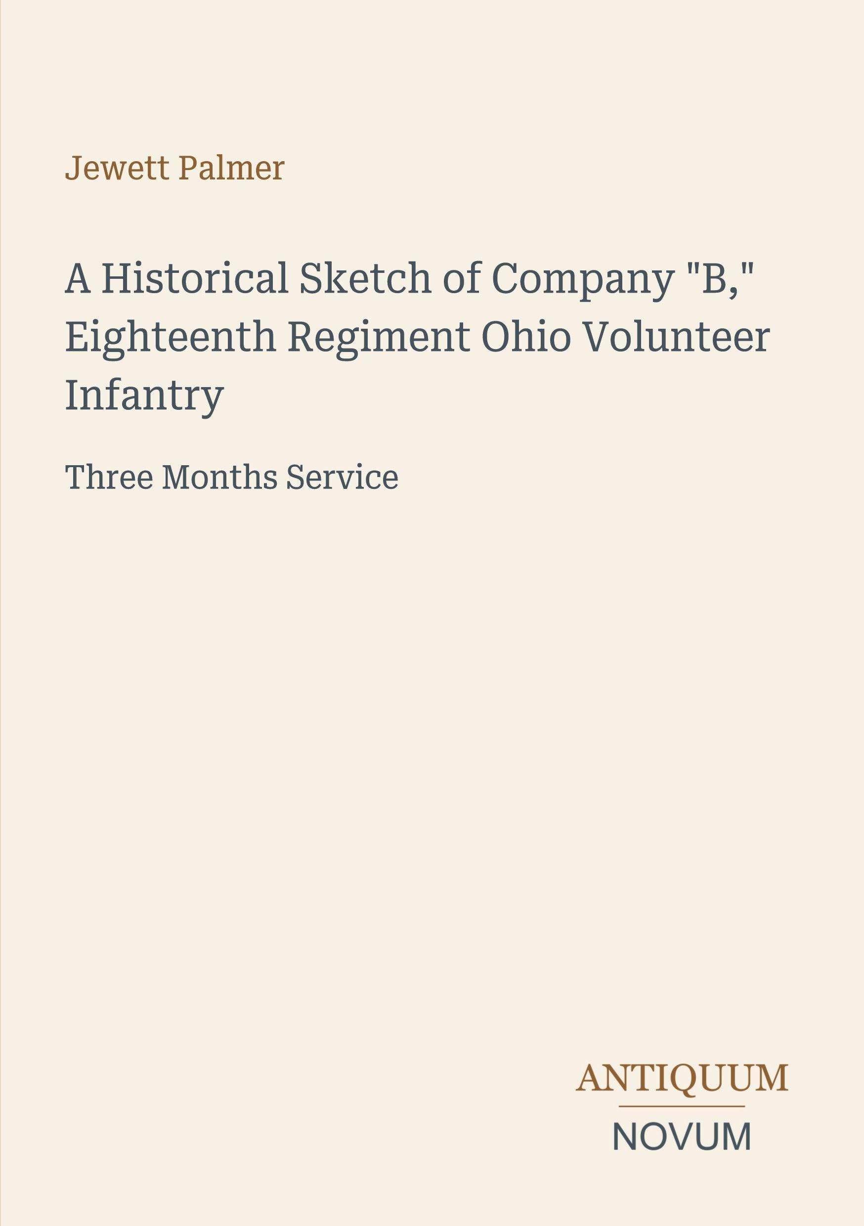 A Historical Sketch of Company B, Eighteenth Regiment Ohio Volunteer Infantry