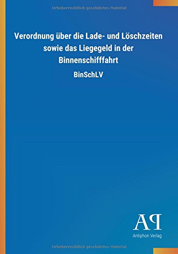 Verordnung über die Lade- und Löschzeiten sowie das Liegegeld in der Binnenschifffahrt: BinSchLV