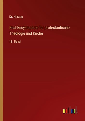 Real-Encyklopädie für protestantische Theologie und Kirche: 18. Band