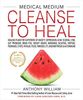 William, A: MEDICAL MEDIUM CLEANSE TO HEAL: Healing Plans for Sufferers of Anxiety, Depression, Acne, Eczema, Lyme, Gut Problems, Brain Fog, Weight ... Fibroids, Uti, Endometriosis & Autoimmune