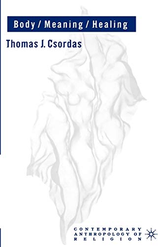 Body/Meaning/Healing (Contemporary Anthropology of Religion)