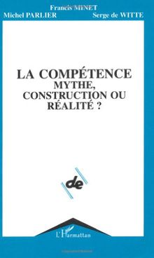 La Compétence : mythe, construction ou réalité ?