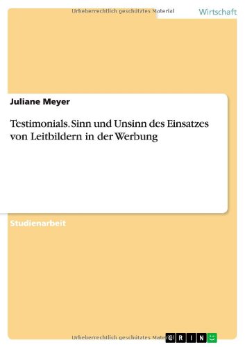Testimonials. Sinn und Unsinn des Einsatzes von Leitbildern in der Werbung