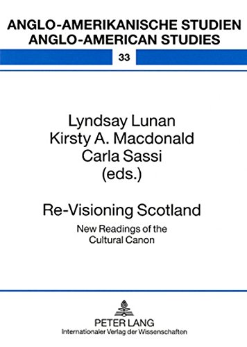 Re-Visioning Scotland: New Readings of the Cultural Canon (Anglo-amerikanische Studien / Anglo-American Studies)
