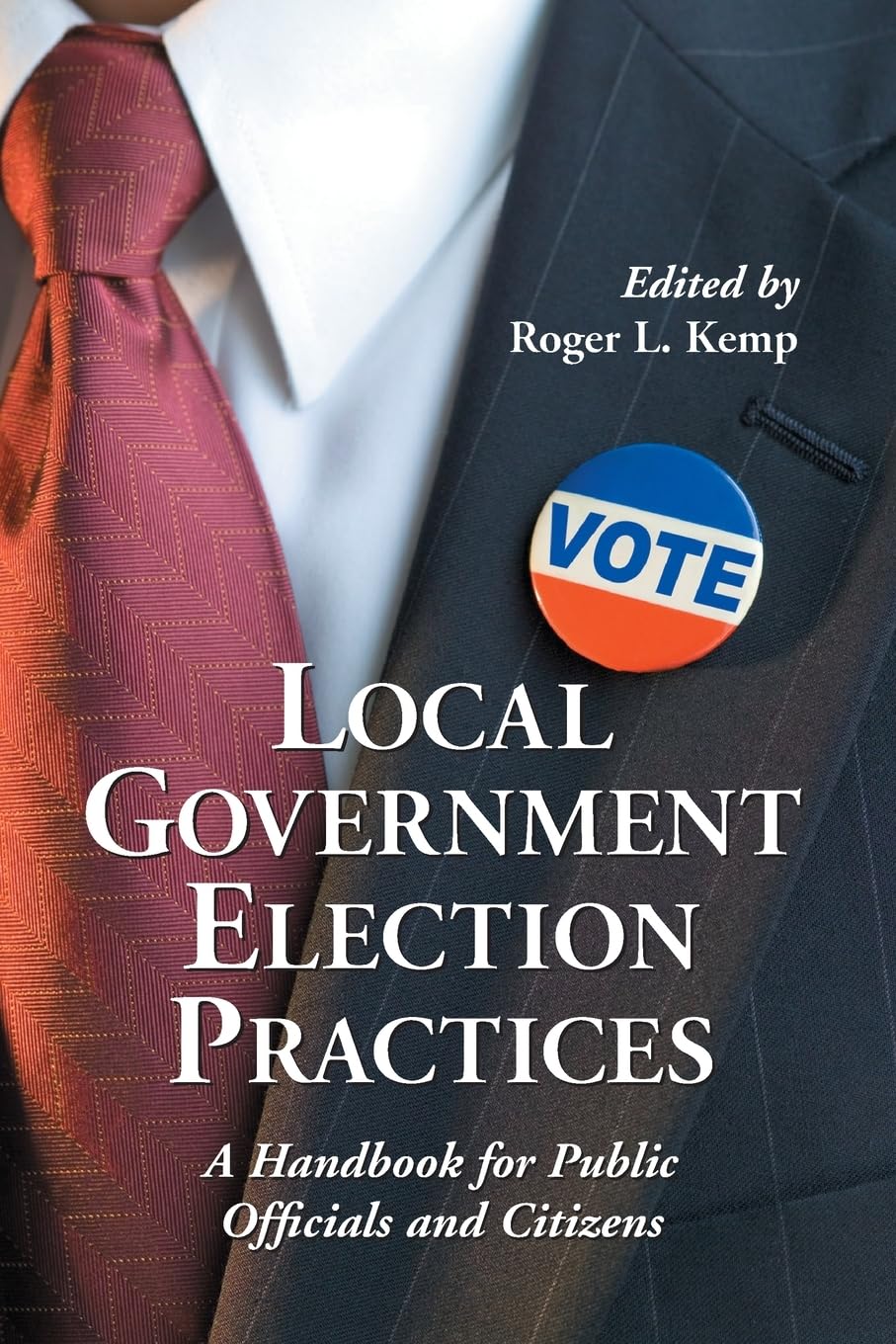 Local Government Election Practices: A Handbook for Public Officials And Citizens