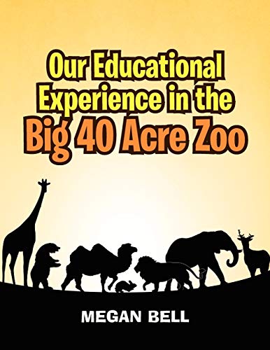 Our Educational Experience In The Big 40 Acre Zoo