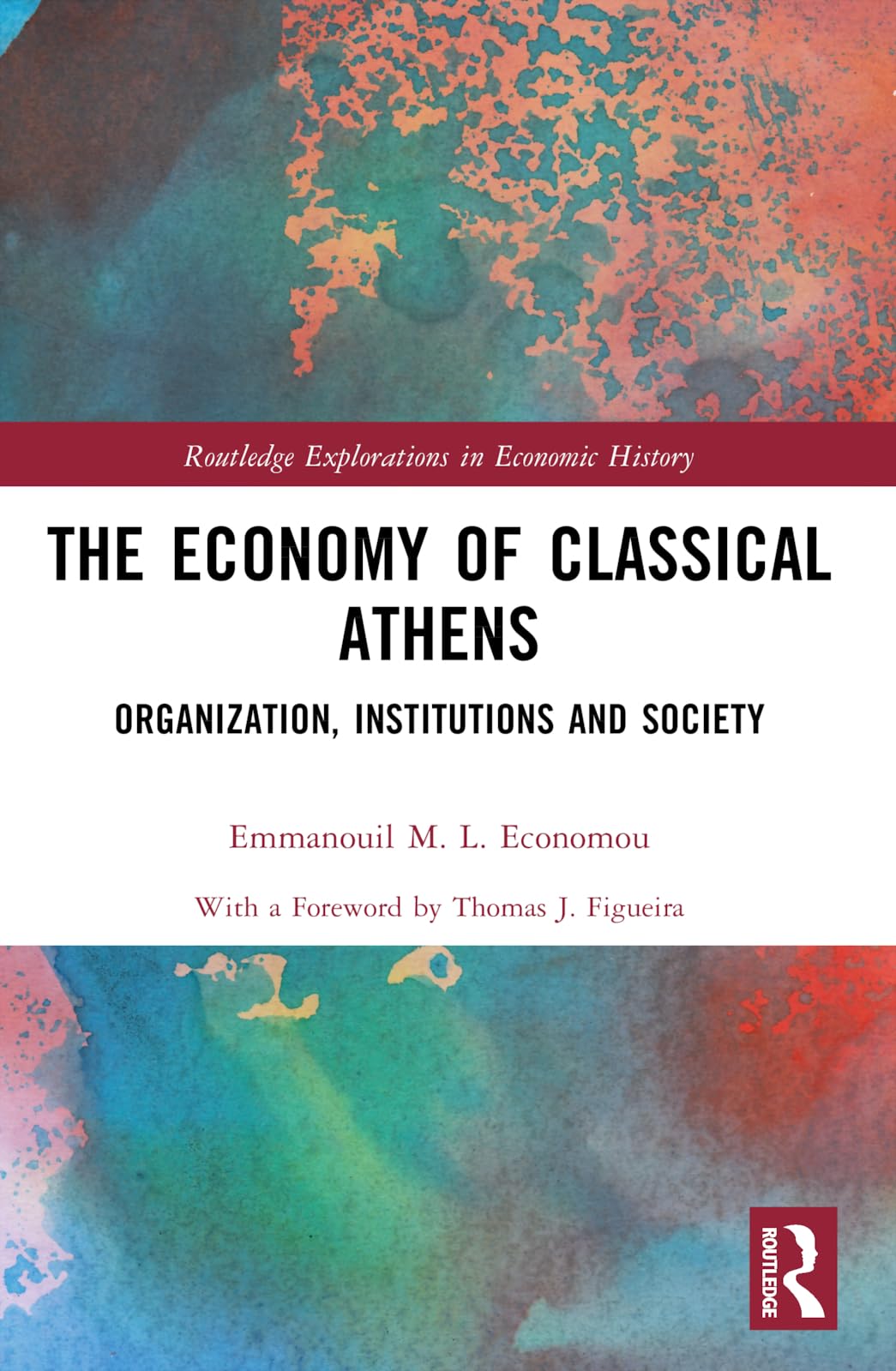 The Economy of Classical Athens: Organization, Institutions and Society (Routledge Explorations in Economic History)