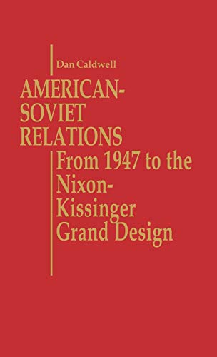 American-Soviet Relations: From 1942 to the Nixon-Kissinger Grand Design (Contributions in Political Science)
