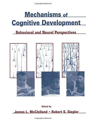 Mechanisms of Cognitive Development: Behavioral and Neural Perspectives (Carnegie Mellon Symposia on Cognition)