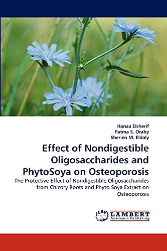 Effect of Nondigestible Oligosaccharides and PhytoSoya on Osteoporosis: The Protective Effect of Nondigestible Oligosaccharides from Chicory Roots and Phyto Soya Extract on Osteoporosis