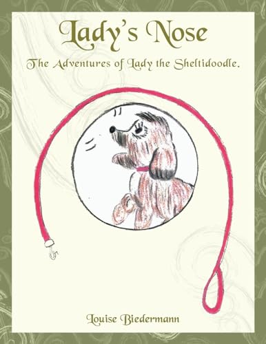 Lady's Nose: The adventures of Lady the Sheltidoodle.