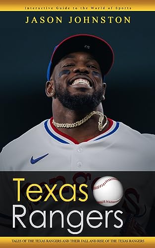 Texas Rangers: Interactive Guide to the World of Sports (Tales of the Texas Rangers and Their Fall and Rise of the Texas Rangers)