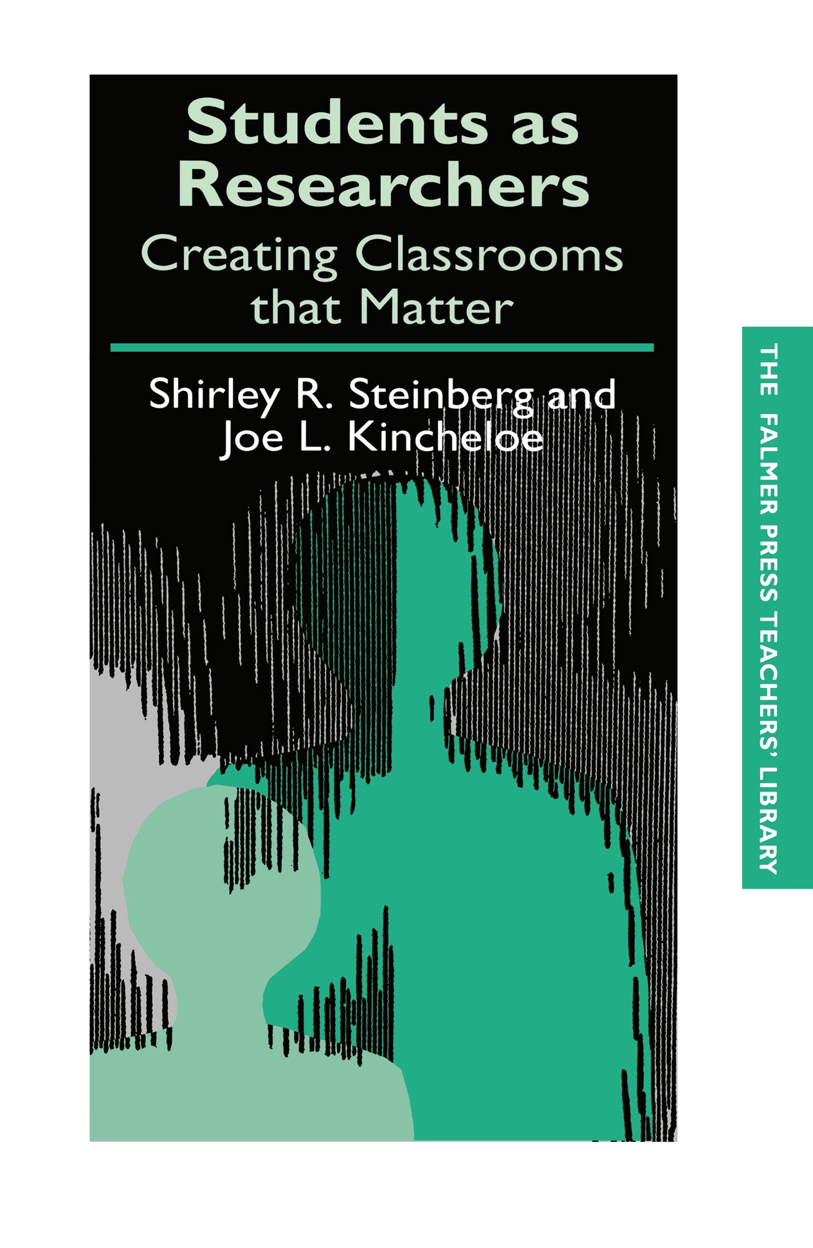 Students as Researchers: Creating Classrooms that Matter (The Falmer Press Teachers' Library Series, 15)