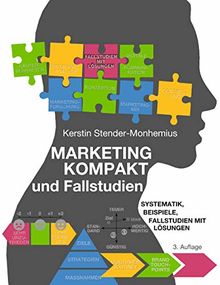 Marketing kompakt und Fallstudien: Systematik, Beispiele, Fallstudien mit Lösungen