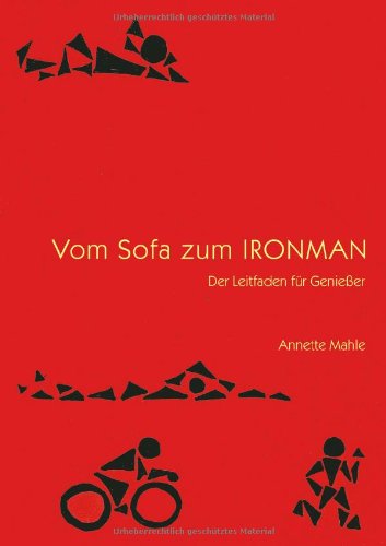 Vom Sofa zum Ironman. Der Leitfaden für Genussmenschen