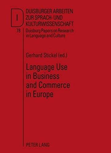 Language Use in Business and Commerce in Europe: Contributions to the Annual Conference 2008 of EFNIL in Lisbon (Duisburger Arbeiten zur Sprach- und ... Papers on Research in Language and Culture)